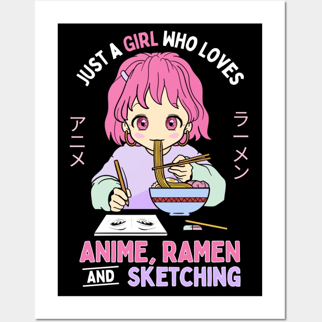 Just A Girl Who Loves Anime Ramen And Sketching Wall Art by Sugoi Otaku Gifts